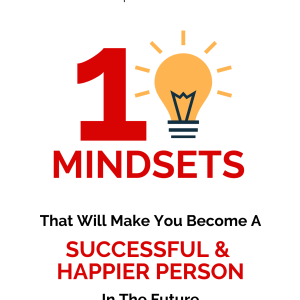 1 Mindset: The Key to a Successful & Happier Life